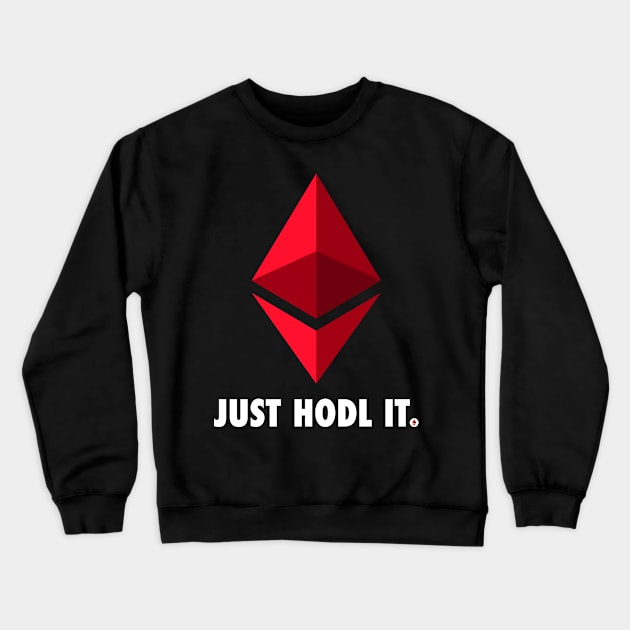 Just Hodl It : Ethereum Crewneck Sweatshirt by CryptoTextile